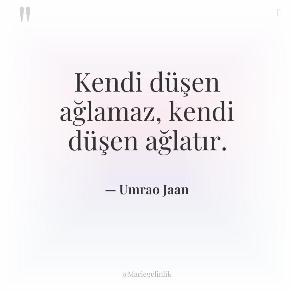 Kendi düşen ağlamaz, kendi düşen ağlatır.