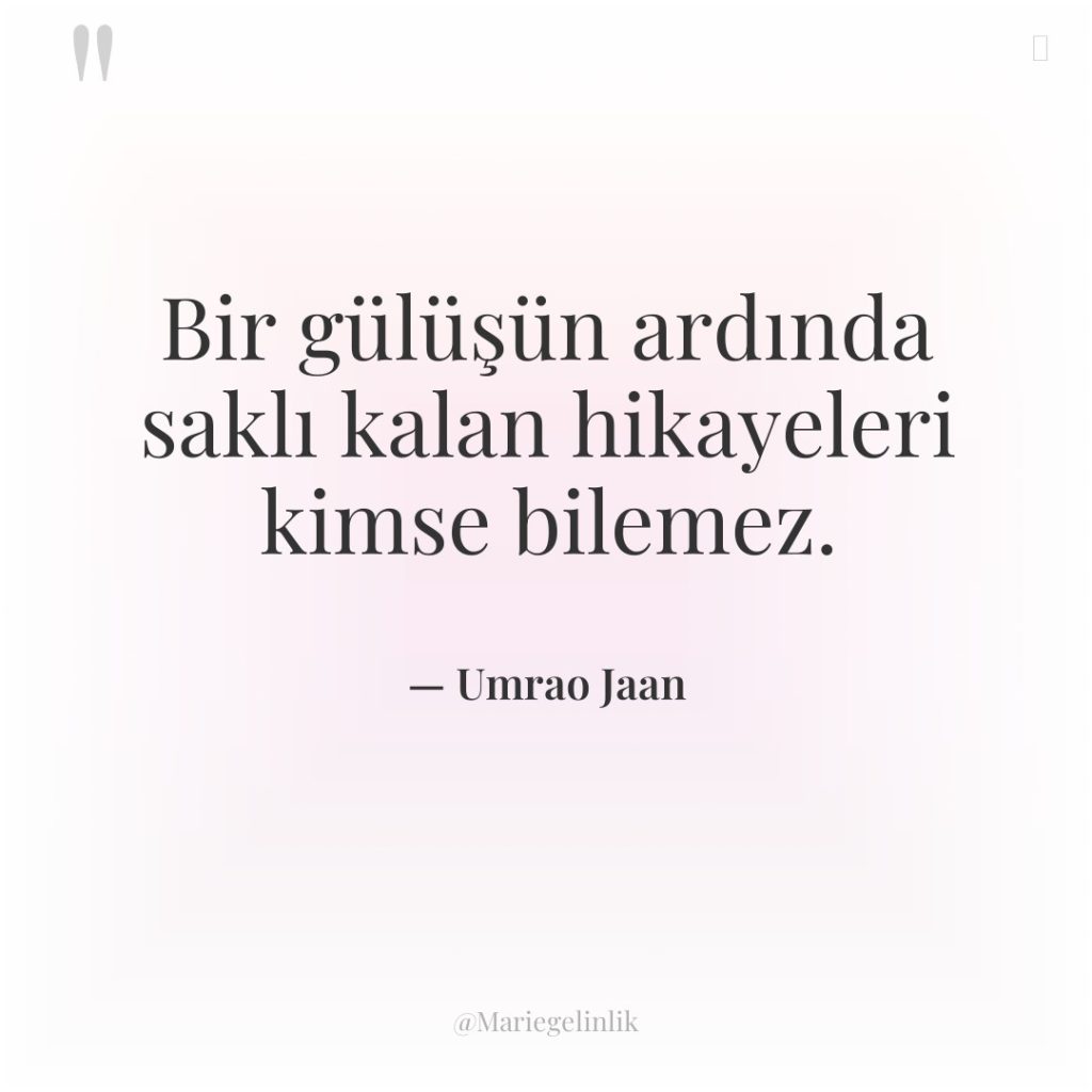 Bir gülüşün ardında saklı kalan hikayeleri kimse bilemez.