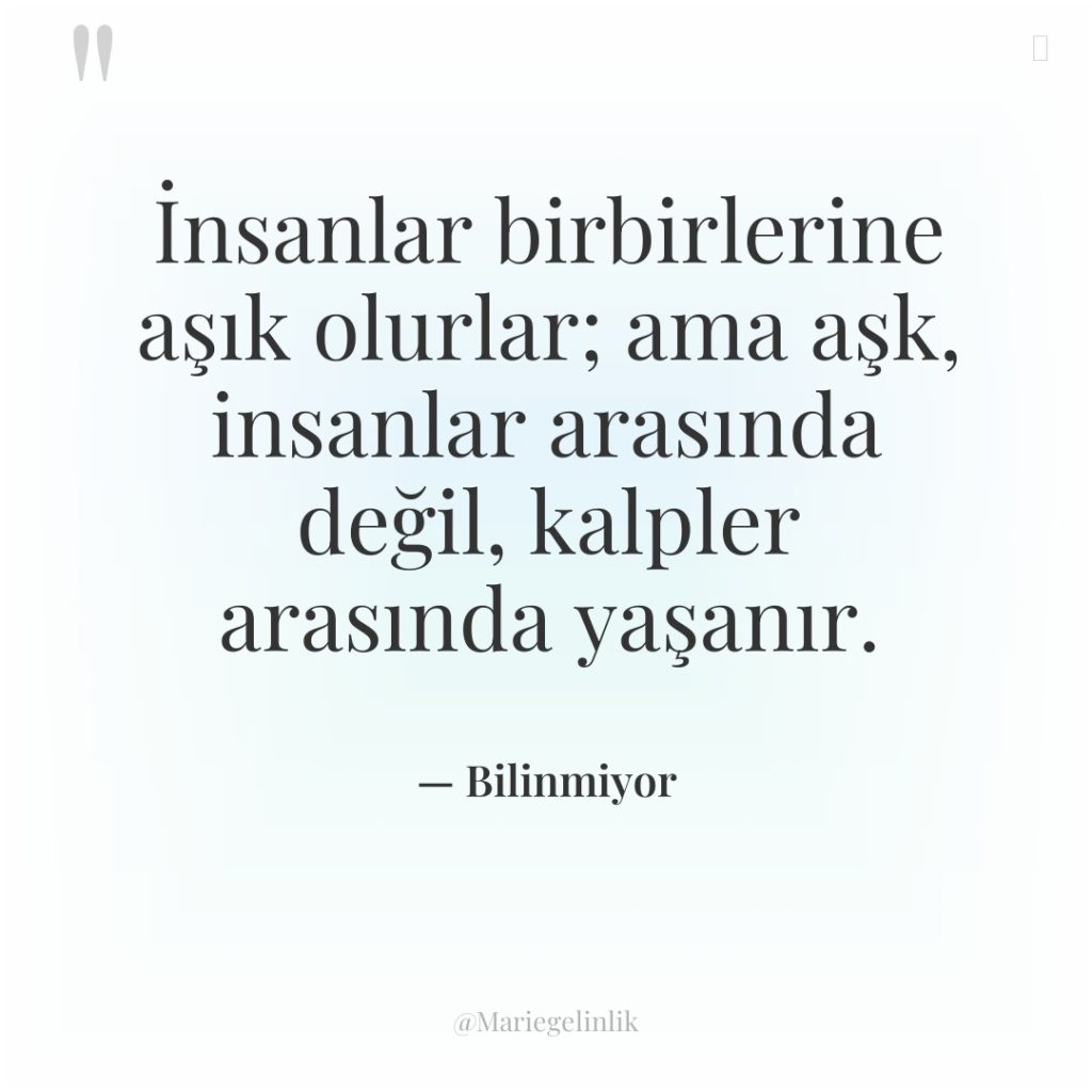 İnsanlar birbirlerine aşık olurlar; ama aşk, insanlar arasında değil, kalpler…