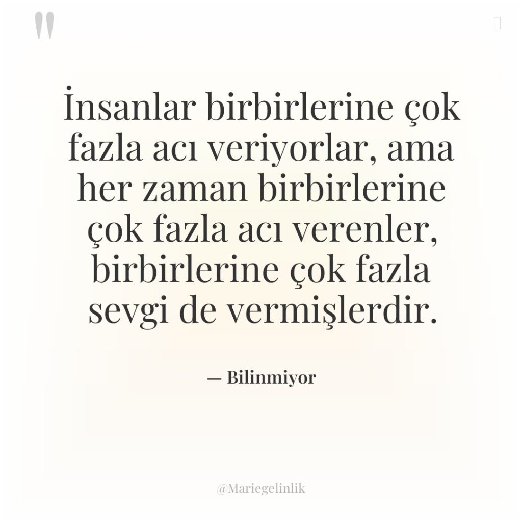 İnsanlar birbirlerine çok fazla acı veriyorlar, ama her zaman birbirlerine…