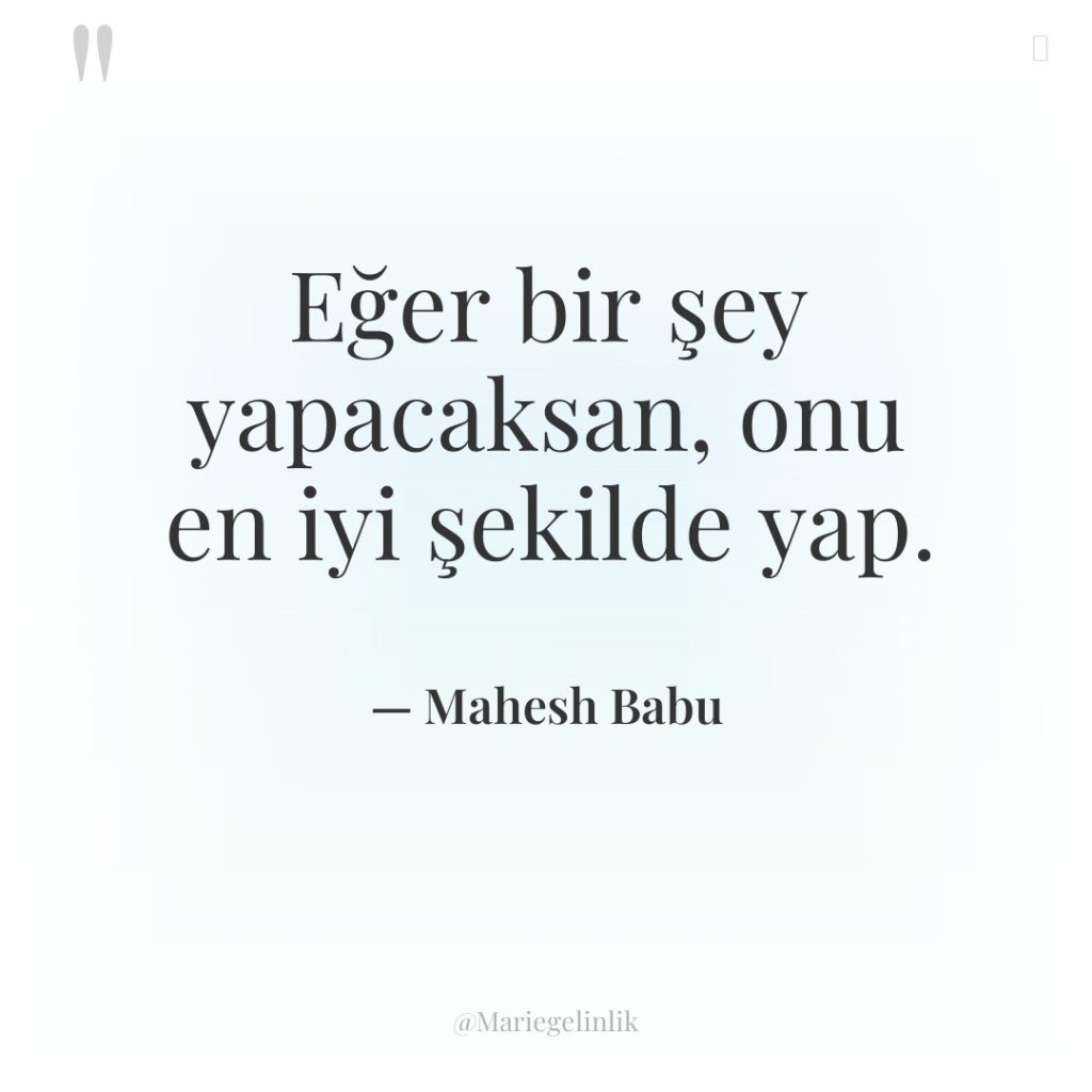 Eğer bir şey yapacaksan, onu en iyi şekilde yap.