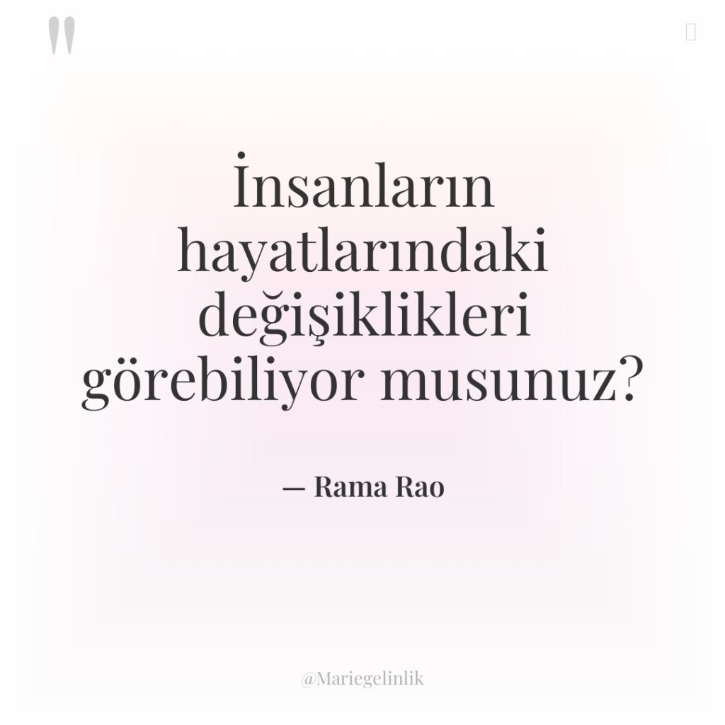 İnsanların hayatlarındaki değişiklikleri görebiliyor musunuz?