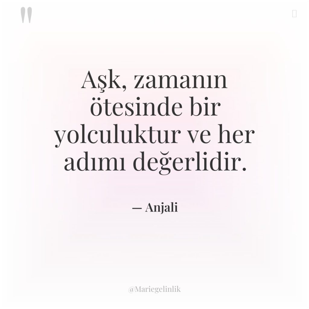 Aşk, zamanın ötesinde bir yolculuktur ve her adımı değerlidir.