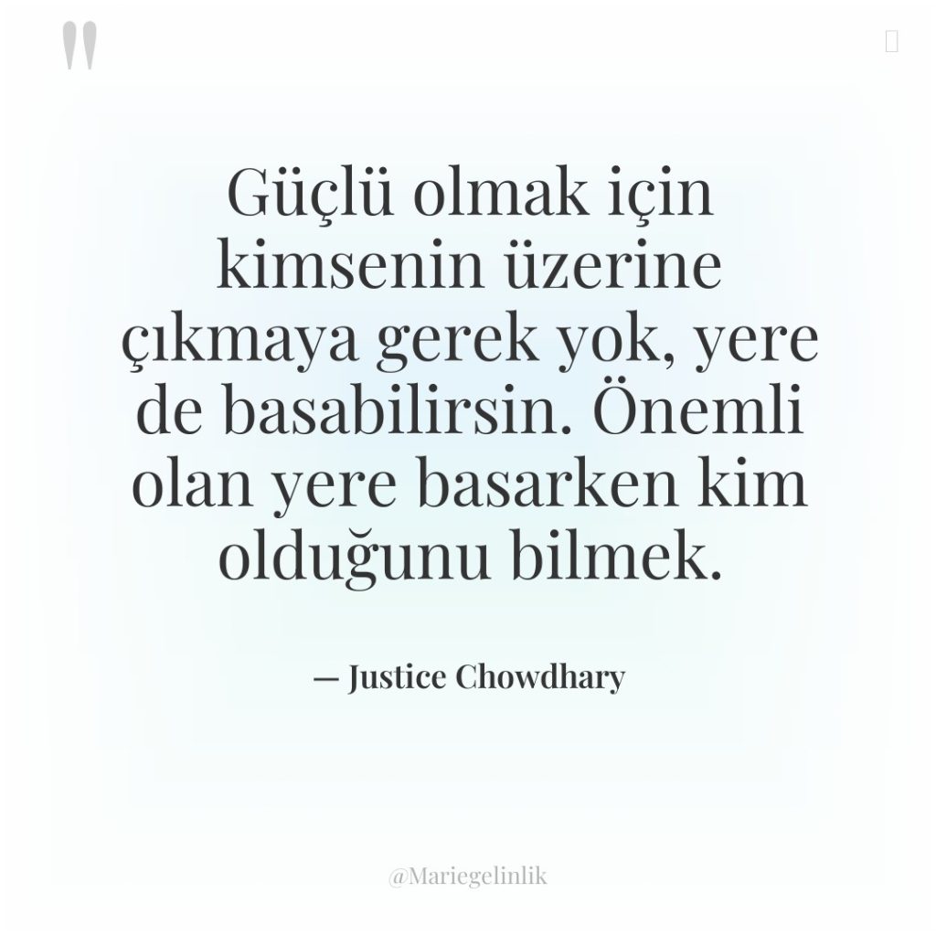 Güçlü olmak için kimsenin üzerine çıkmaya gerek yok, yere de…