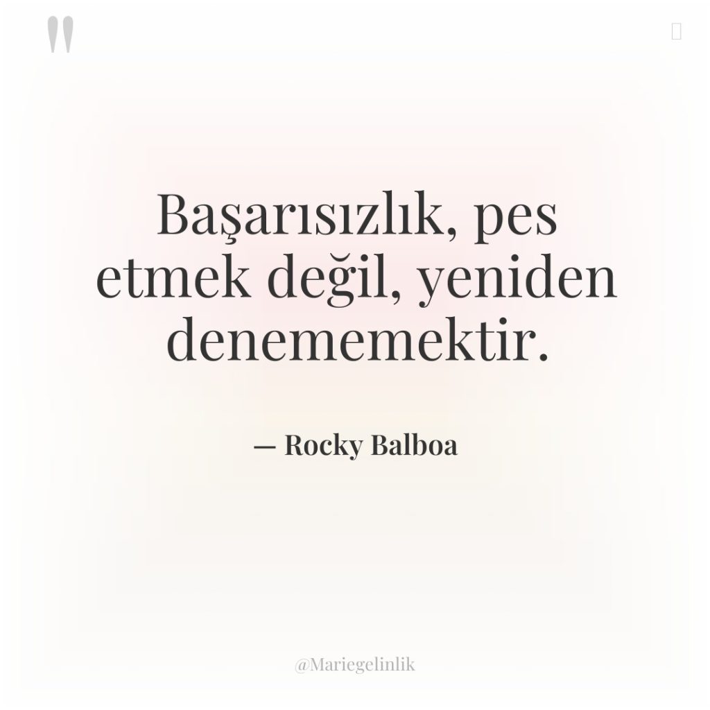 Başarısızlık, pes etmek değil, yeniden denememektir.