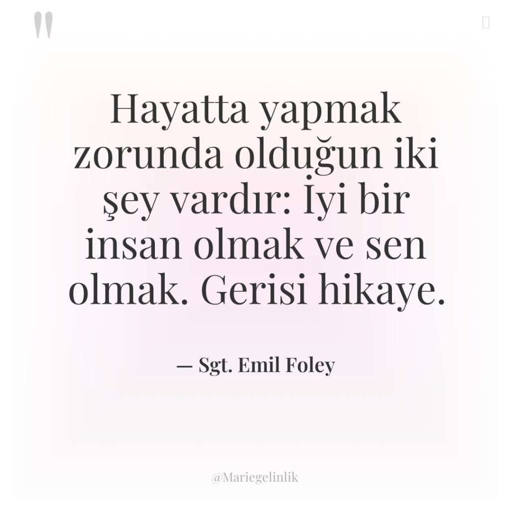 Hayatta yapmak zorunda olduğun iki şey vardır: İyi bir insan…