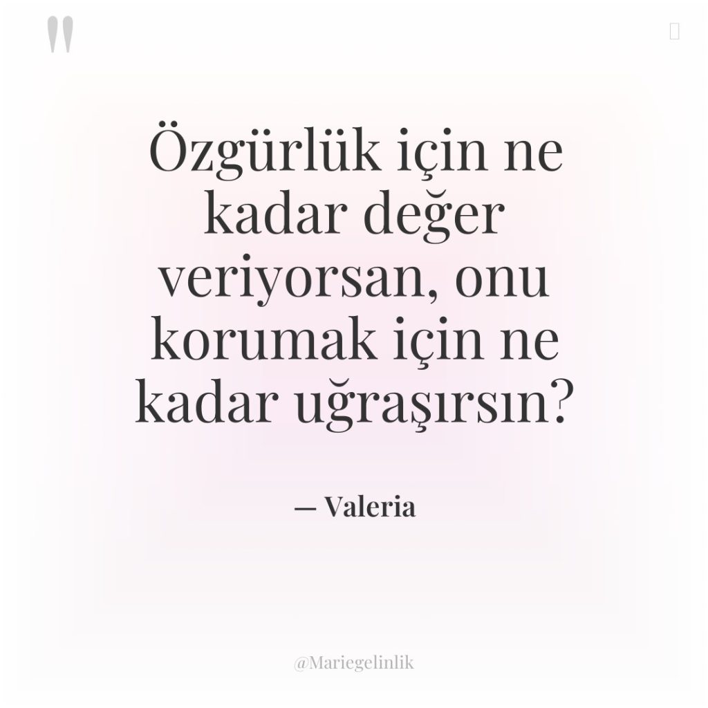 Özgürlük için ne kadar değer veriyorsan, onu korumak için ne…