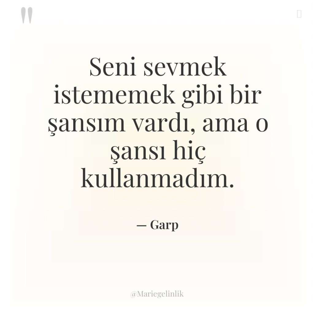 Seni sevmek istememek gibi bir şansım vardı, ama o şansı…