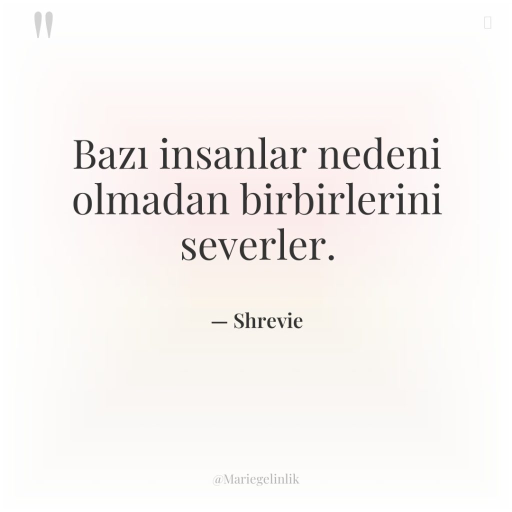 Bazı insanlar nedeni olmadan birbirlerini severler.