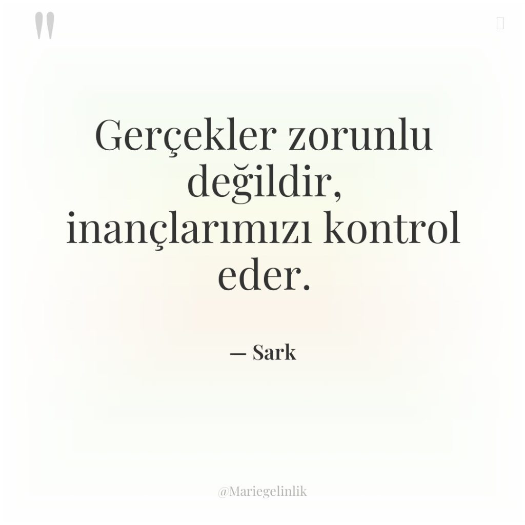 Gerçekler zorunlu değildir, inançlarımızı kontrol eder.