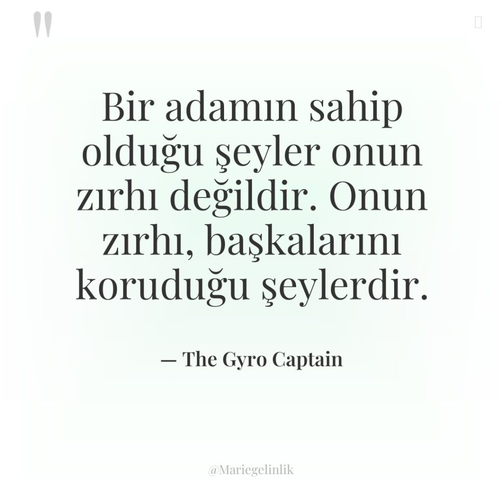 Bir adamın sahip olduğu şeyler onun zırhı değildir. Onun zırhı,…