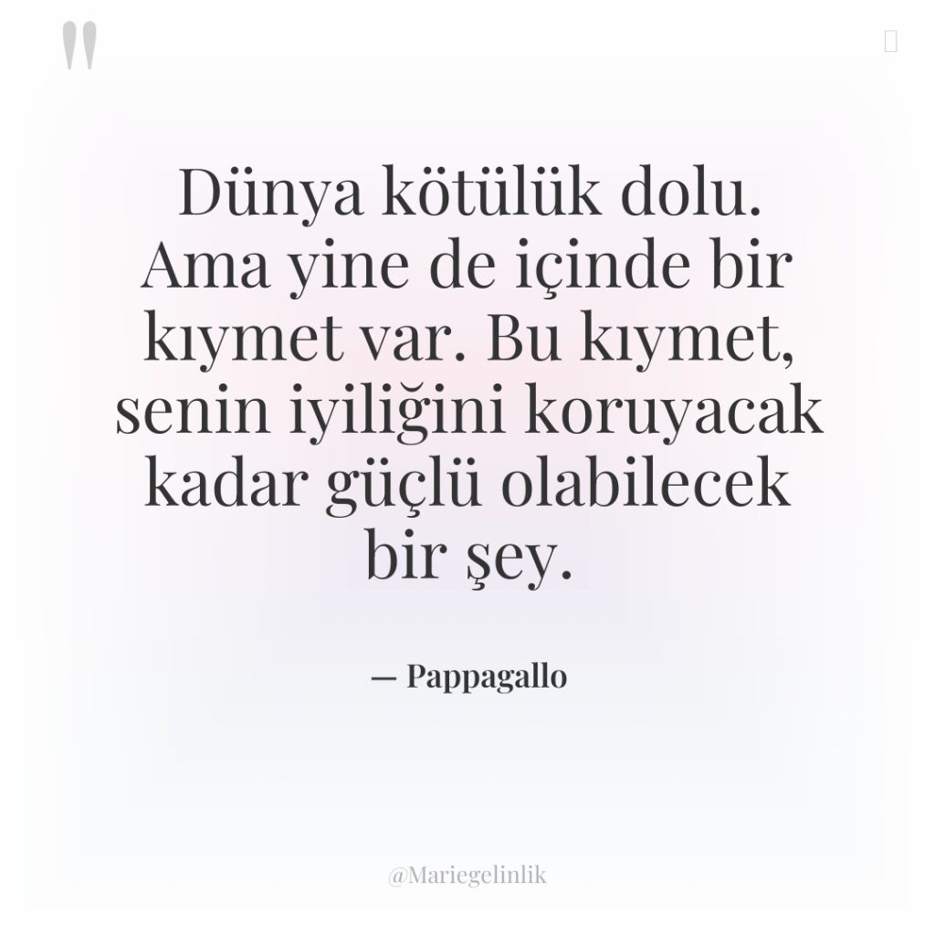 Dünya kötülük dolu. Ama yine de içinde bir kıymet var….