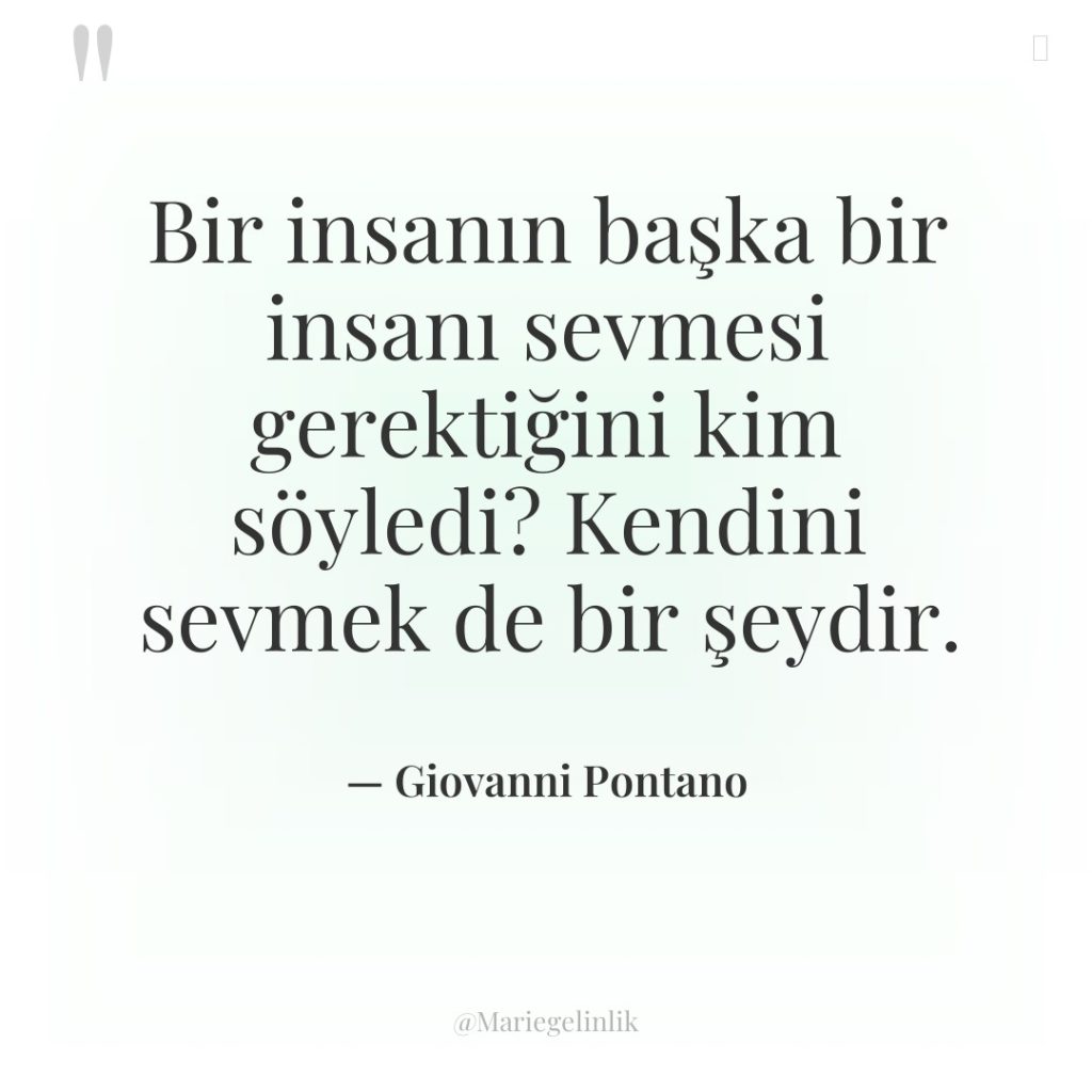 Bir insanın başka bir insanı sevmesi gerektiğini kim söyledi? Kendini…