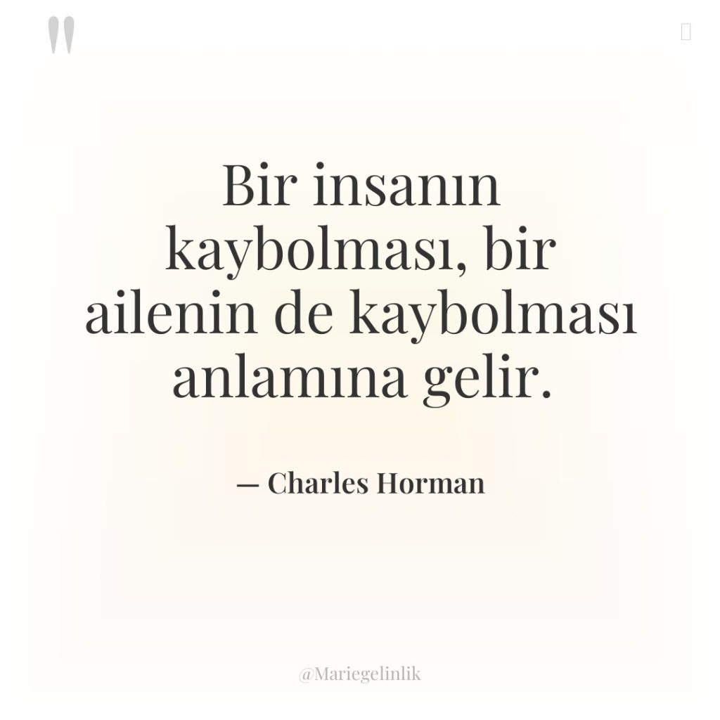 Bir insanın kaybolması, bir ailenin de kaybolması anlamına gelir.