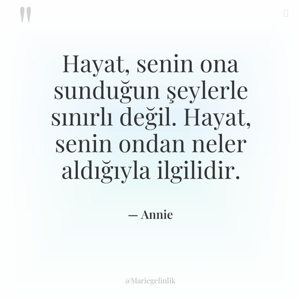 Hayat, senin ona sunduğun şeylerle sınırlı değil. Hayat, senin ondan…