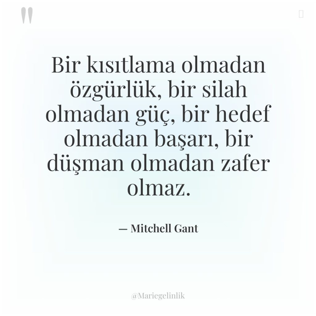 Bir kısıtlama olmadan özgürlük, bir silah olmadan güç, bir hedef…