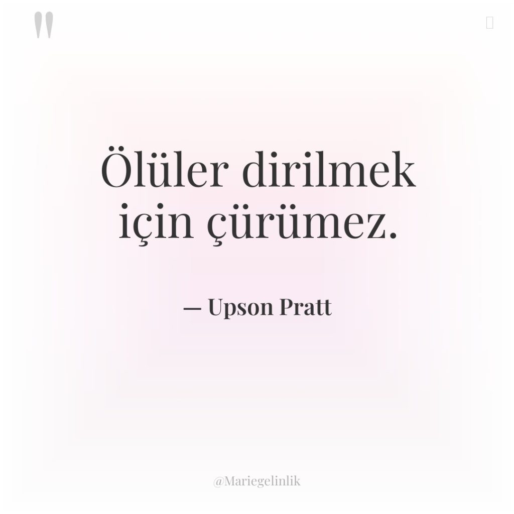 Ölüler dirilmek için çürümez.