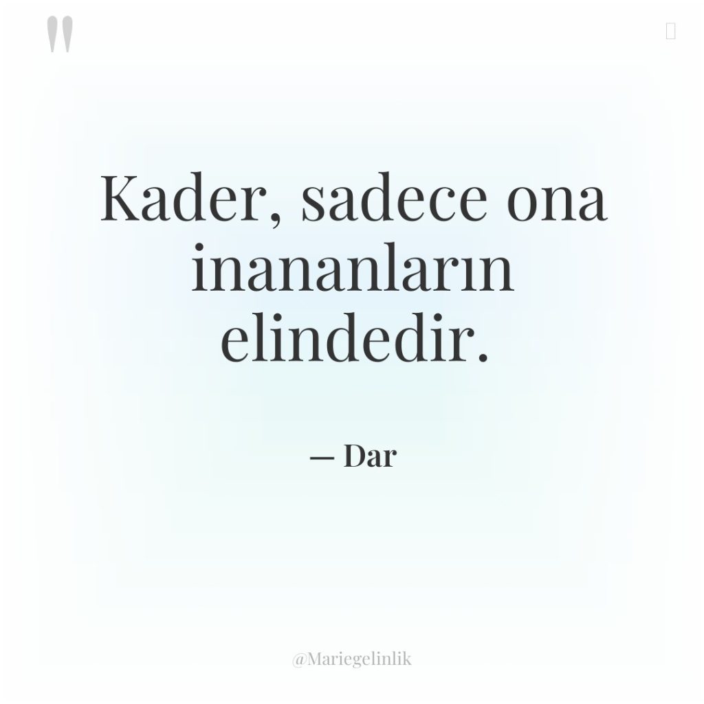 Kader, sadece ona inananların elindedir.