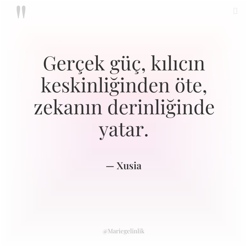 Gerçek güç, kılıcın keskinliğinden öte, zekanın derinliğinde yatar.