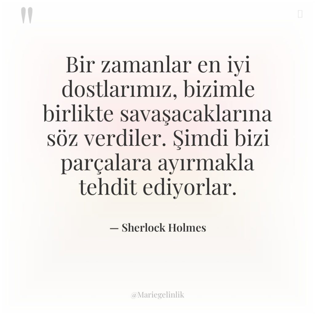 Bir zamanlar en iyi dostlarımız, bizimle birlikte savaşacaklarına söz verdiler….