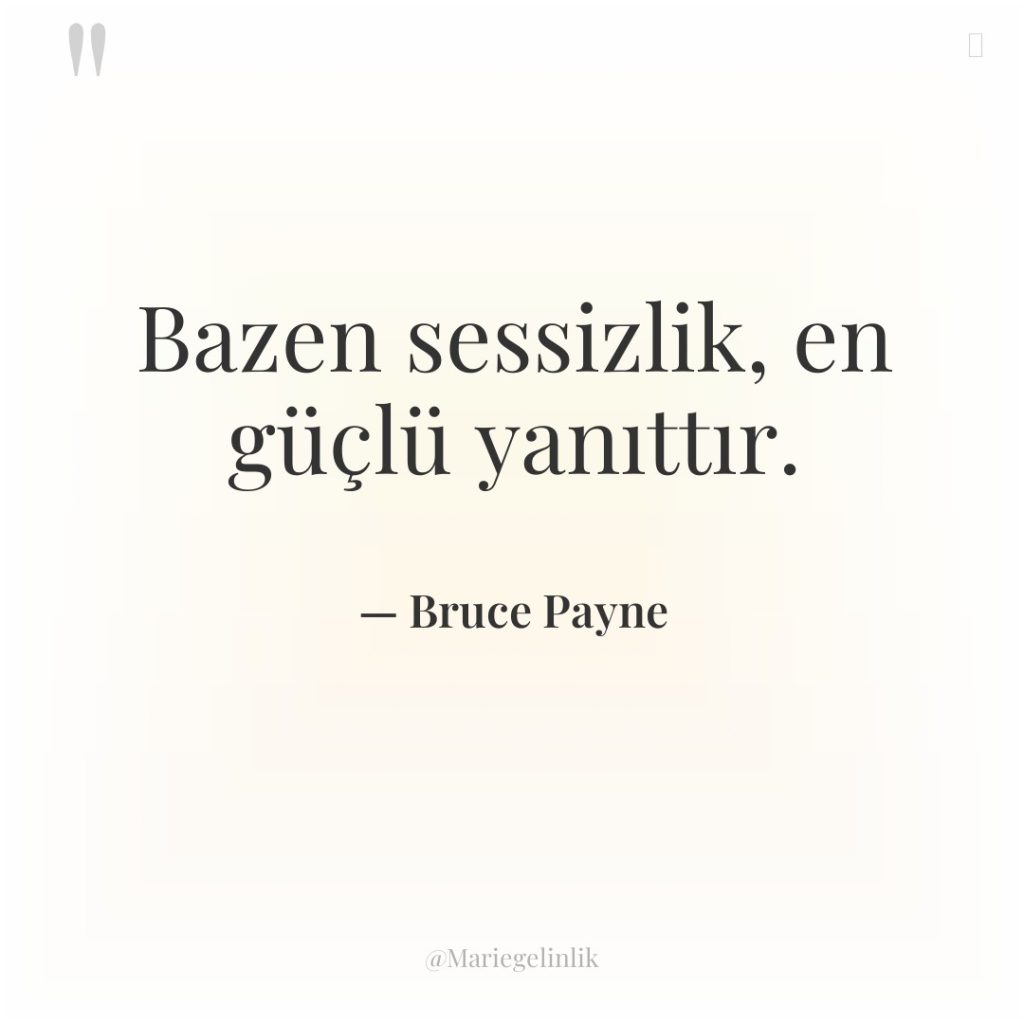 Bazen sessizlik, en güçlü yanıttır.