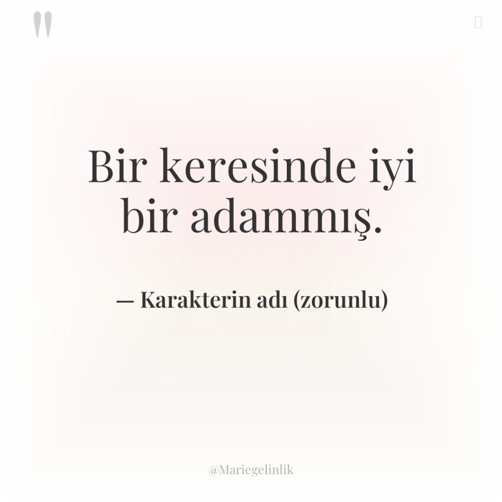 Bir keresinde iyi bir adammış.