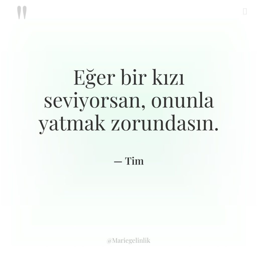 Eğer bir kızı seviyorsan, onunla yatmak zorundasın.