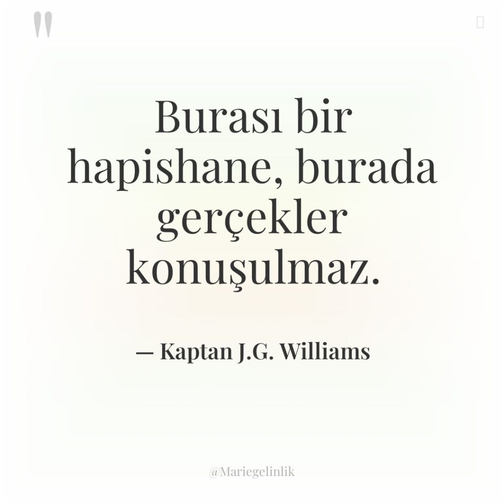 Burası bir hapishane, burada gerçekler konuşulmaz.