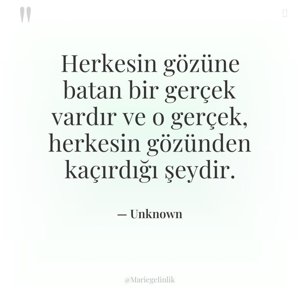 Herkesin gözüne batan bir gerçek vardır ve o gerçek, herkesin…