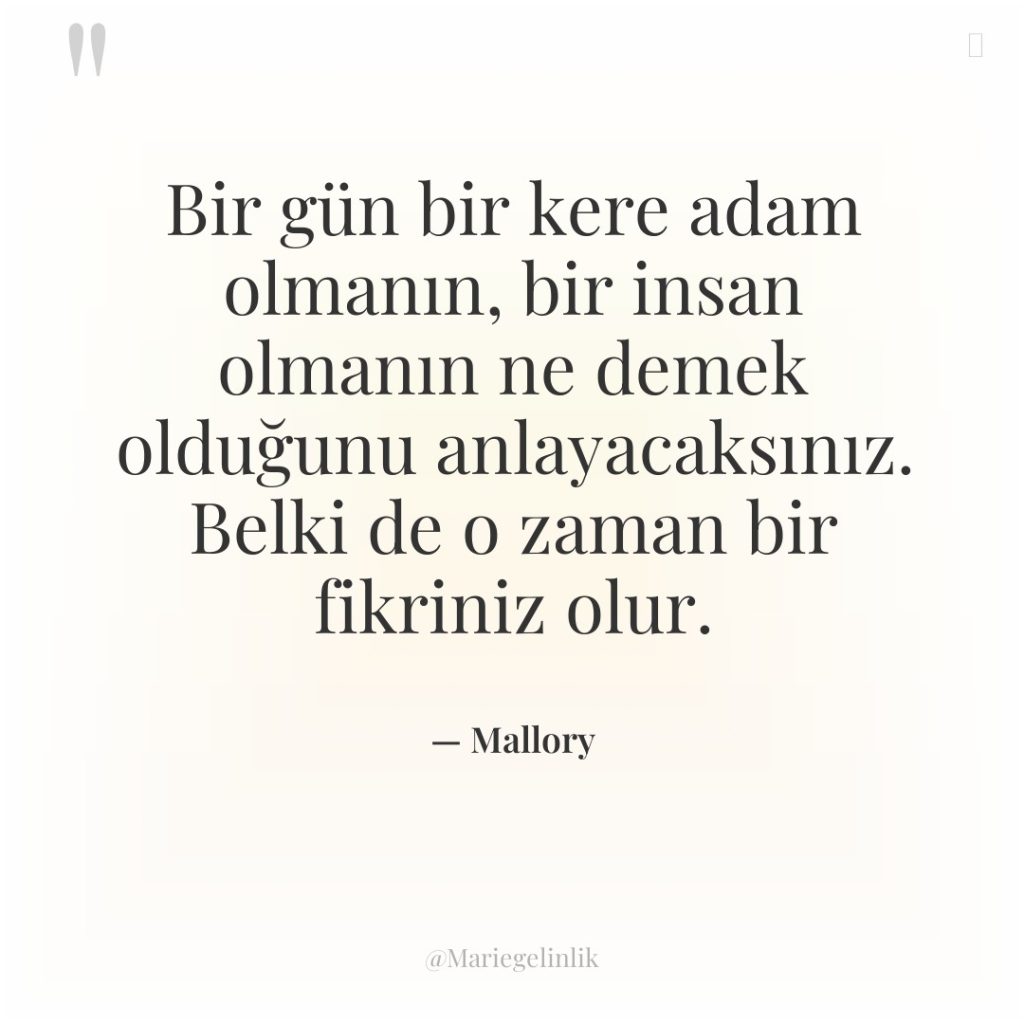 Bir gün bir kere adam olmanın, bir insan olmanın ne…