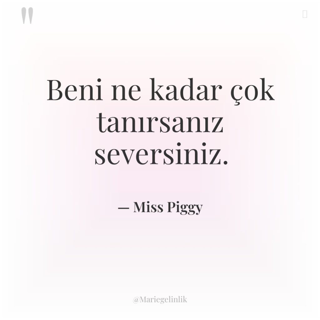 Beni ne kadar çok tanırsanız seversiniz.