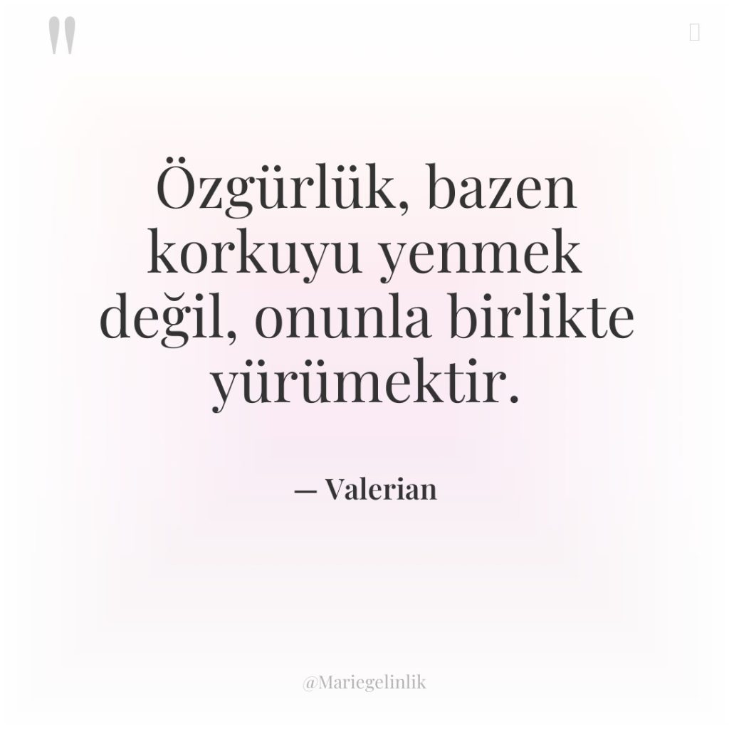 Özgürlük, bazen korkuyu yenmek değil, onunla birlikte yürümektir.