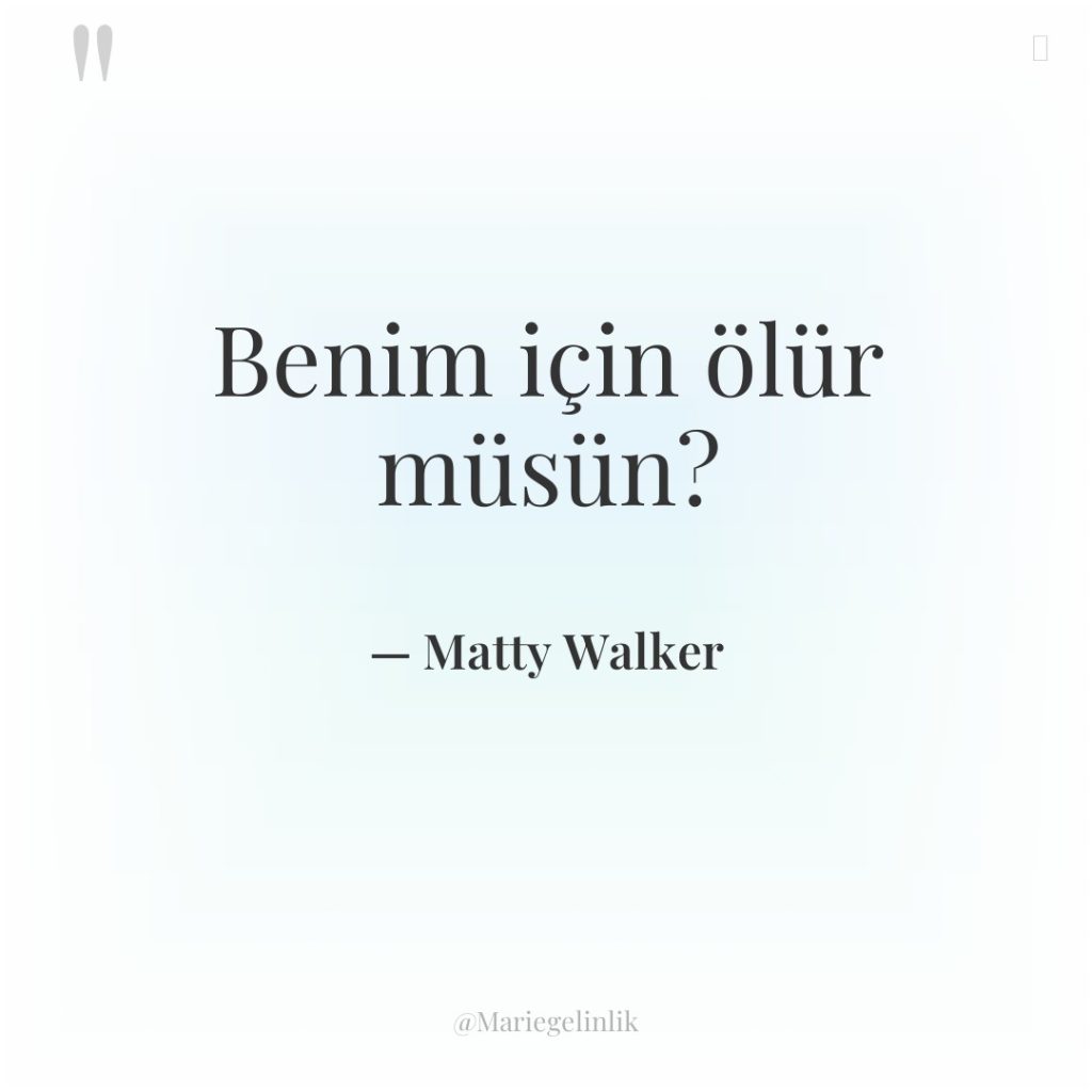 Benim için ölür müsün?