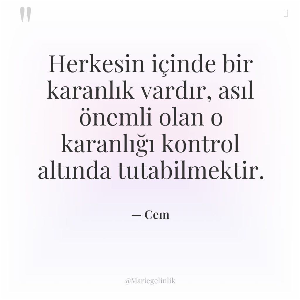 Herkesin içinde bir karanlık vardır, asıl önemli olan o karanlığı…