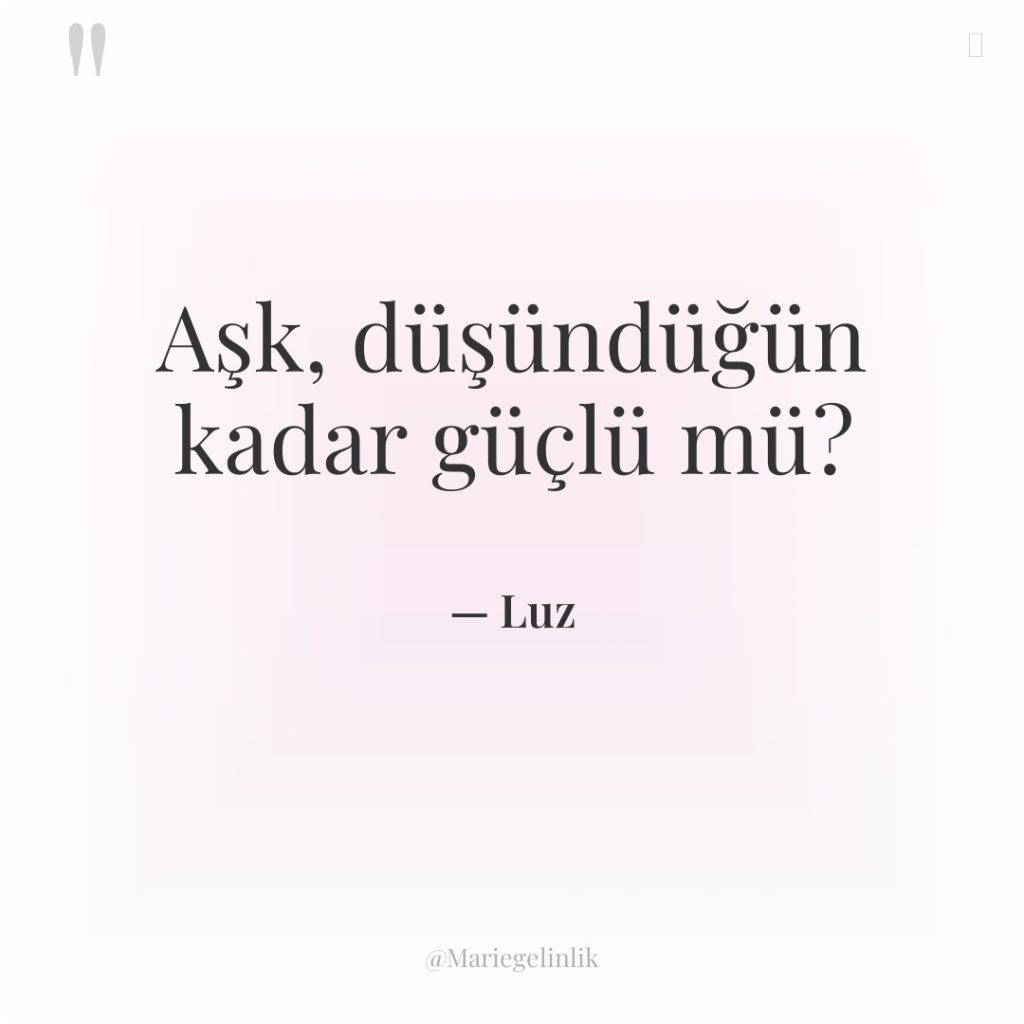 Aşk, düşündüğün kadar güçlü mü?