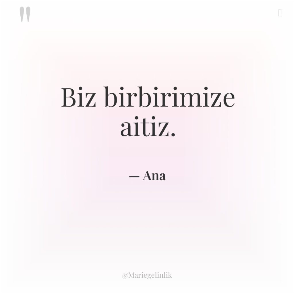 Biz birbirimize aitiz.