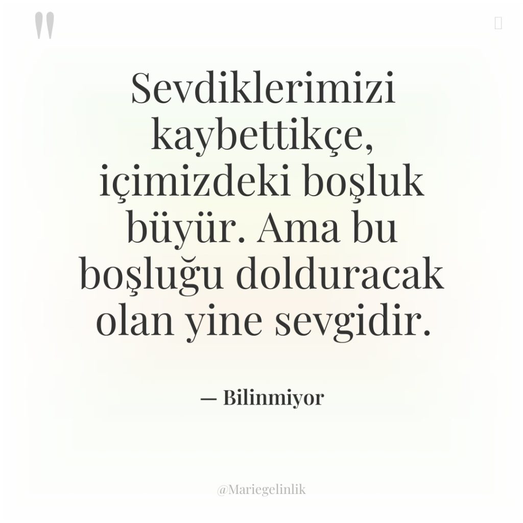 Sevdiklerimizi kaybettikçe, içimizdeki boşluk büyür. Ama bu boşluğu dolduracak olan…