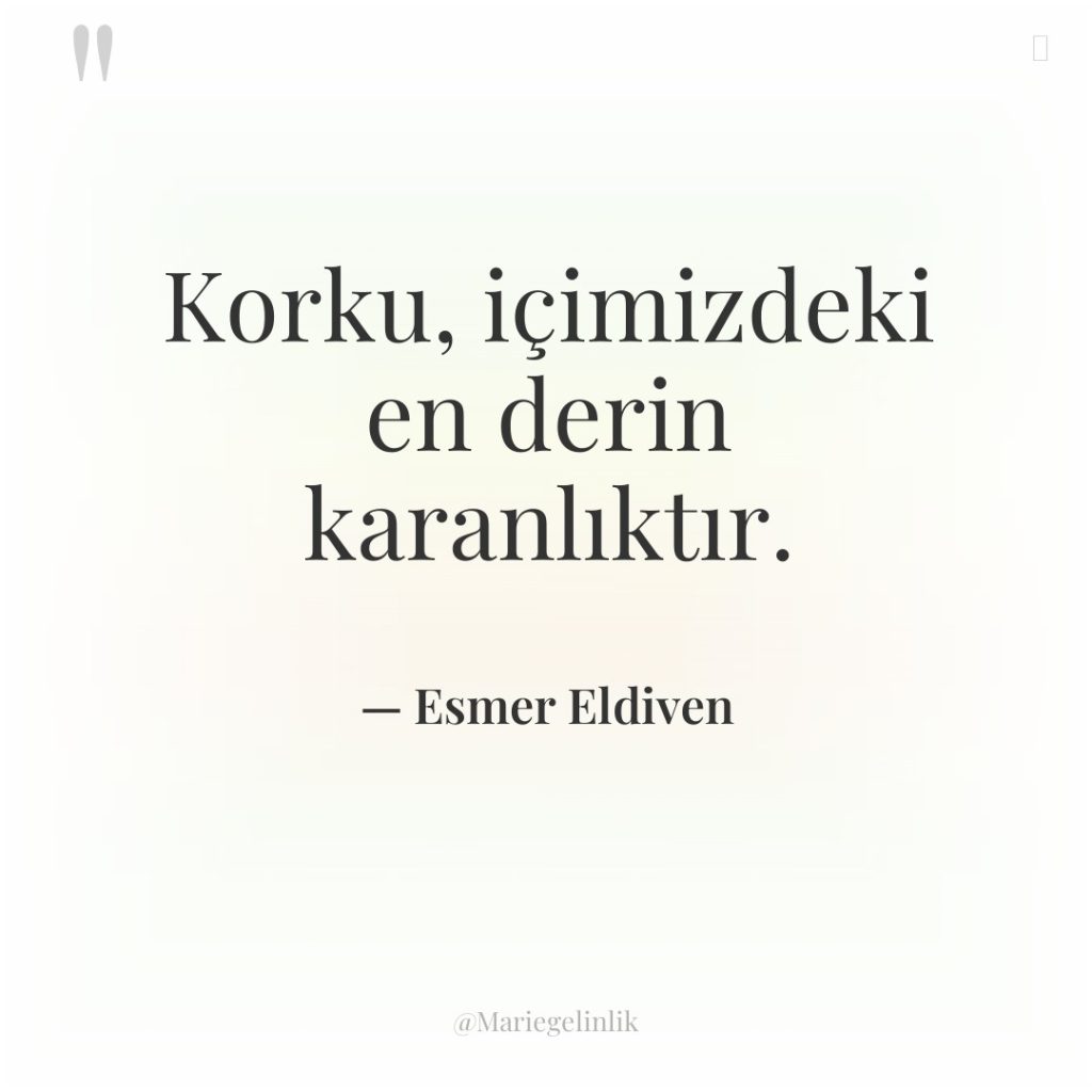 Korku, içimizdeki en derin karanlıktır.