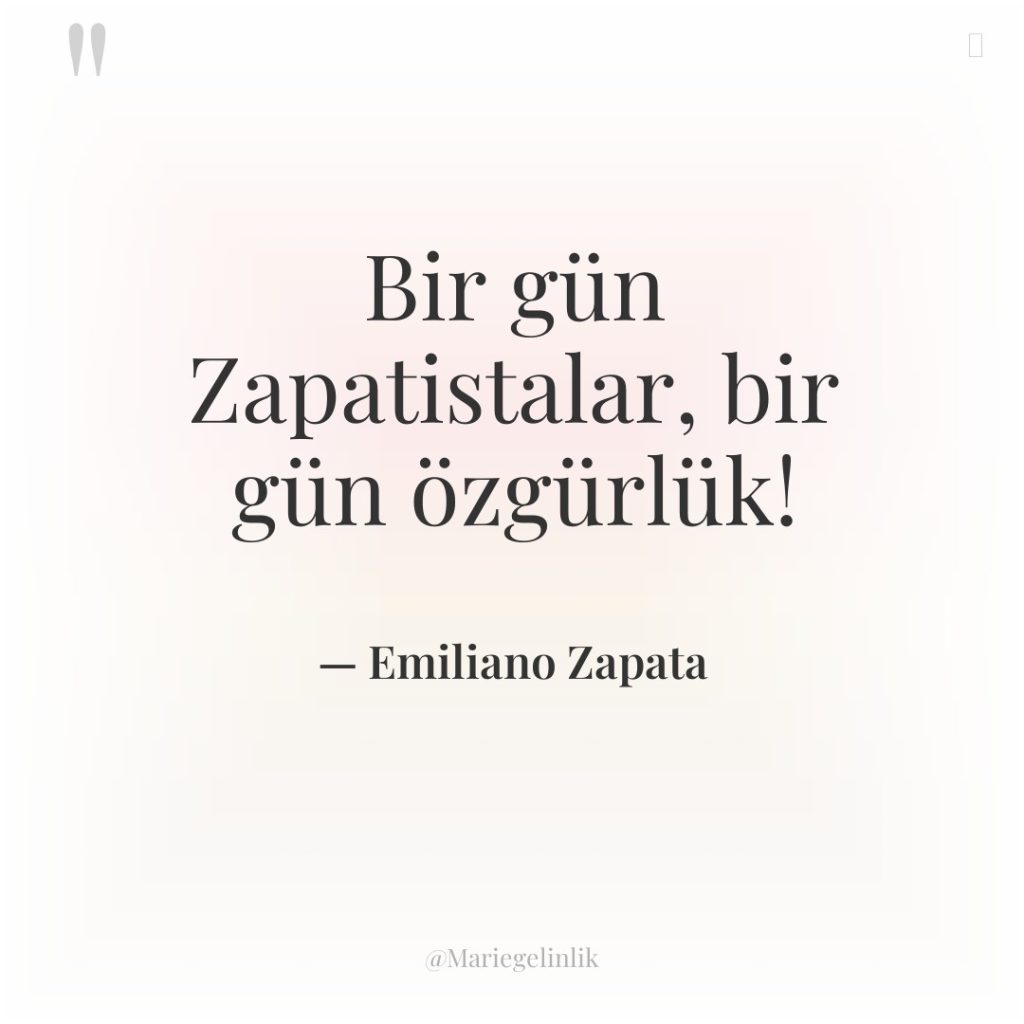 Bir gün Zapatistalar, bir gün özgürlük!