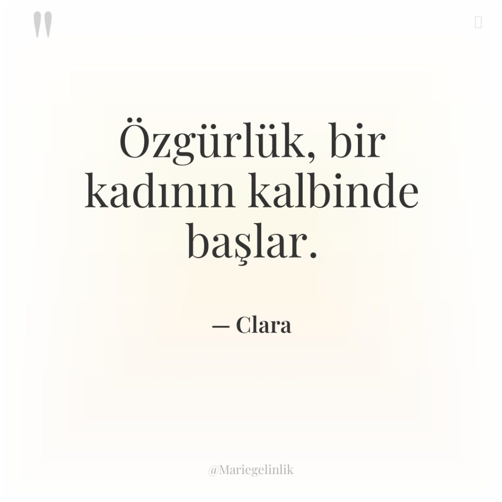 Özgürlük, bir kadının kalbinde başlar.