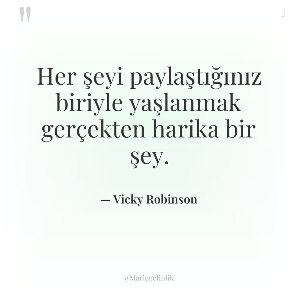 Her şeyi paylaştığınız biriyle yaşlanmak gerçekten harika bir şey.