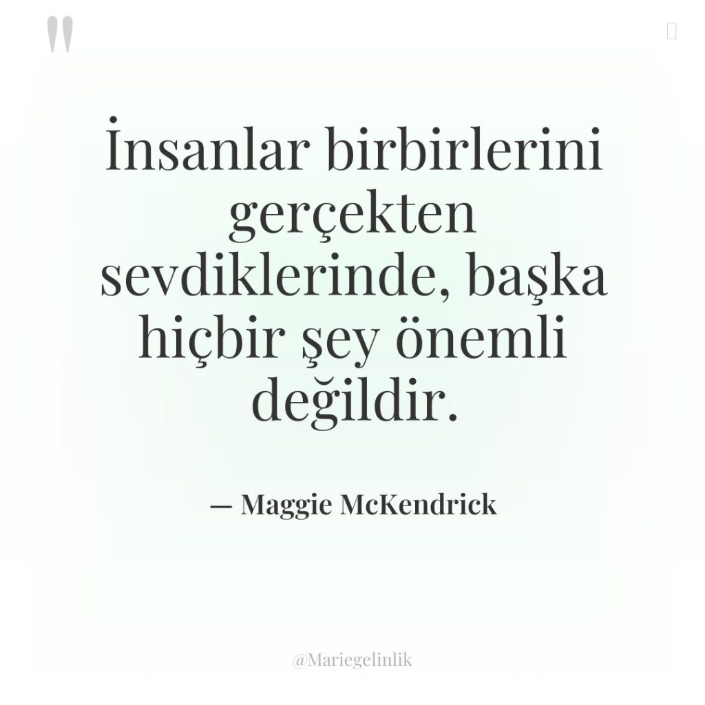 İnsanlar birbirlerini gerçekten sevdiklerinde, başka hiçbir şey önemli değildir.