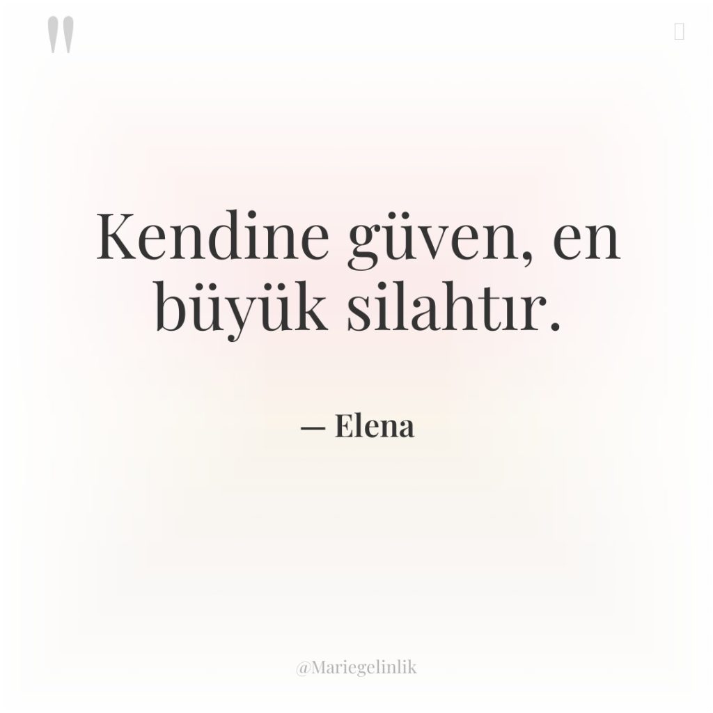 Kendine güven, en büyük silahtır.