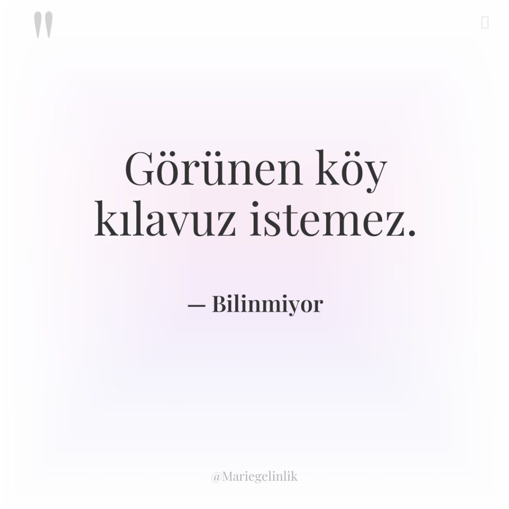 Görünen köy kılavuz istemez.