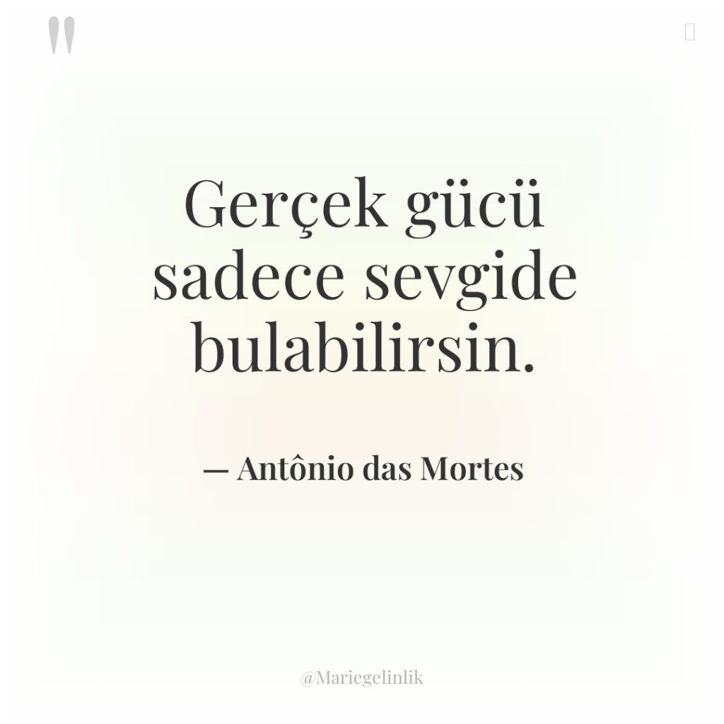 Gerçek gücü sadece sevgide bulabilirsin.