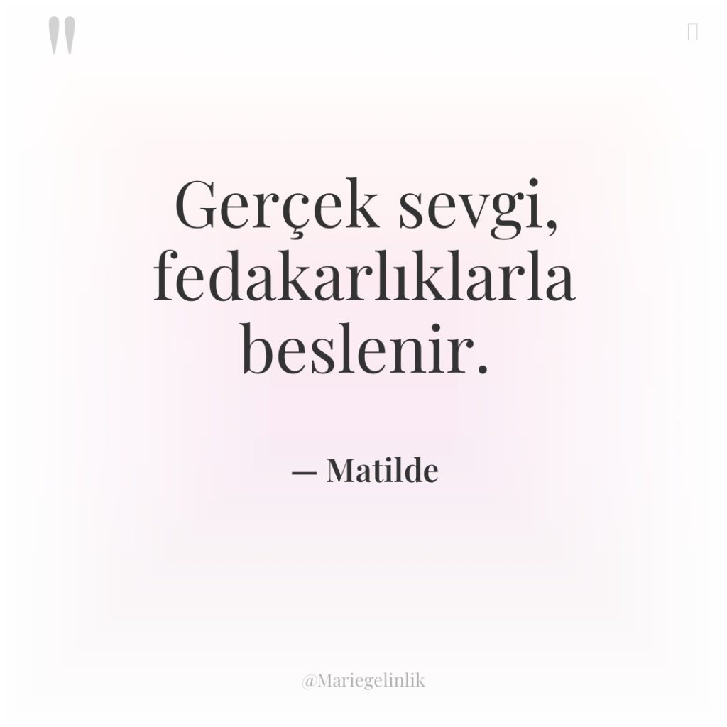 Gerçek sevgi, fedakarlıklarla beslenir.