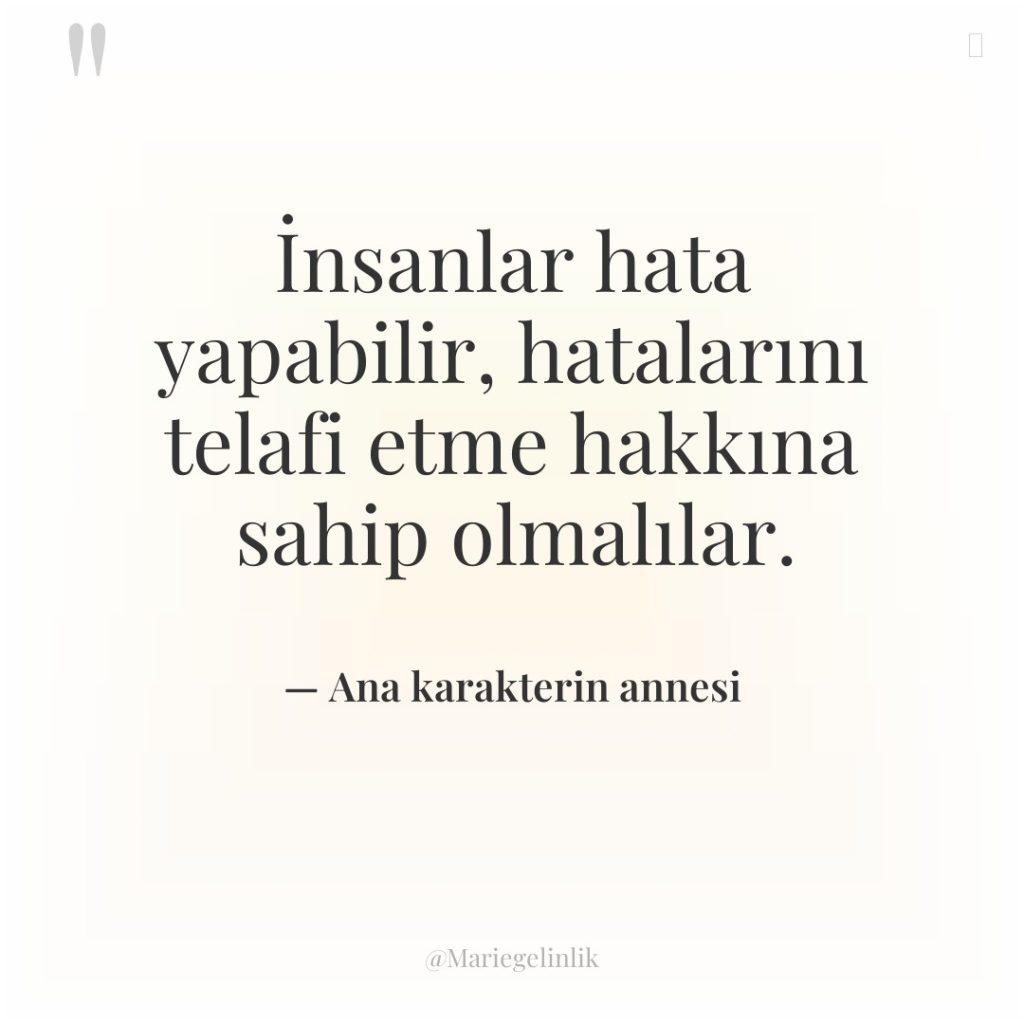 İnsanlar hata yapabilir, hatalarını telafi etme hakkına sahip olmalılar.