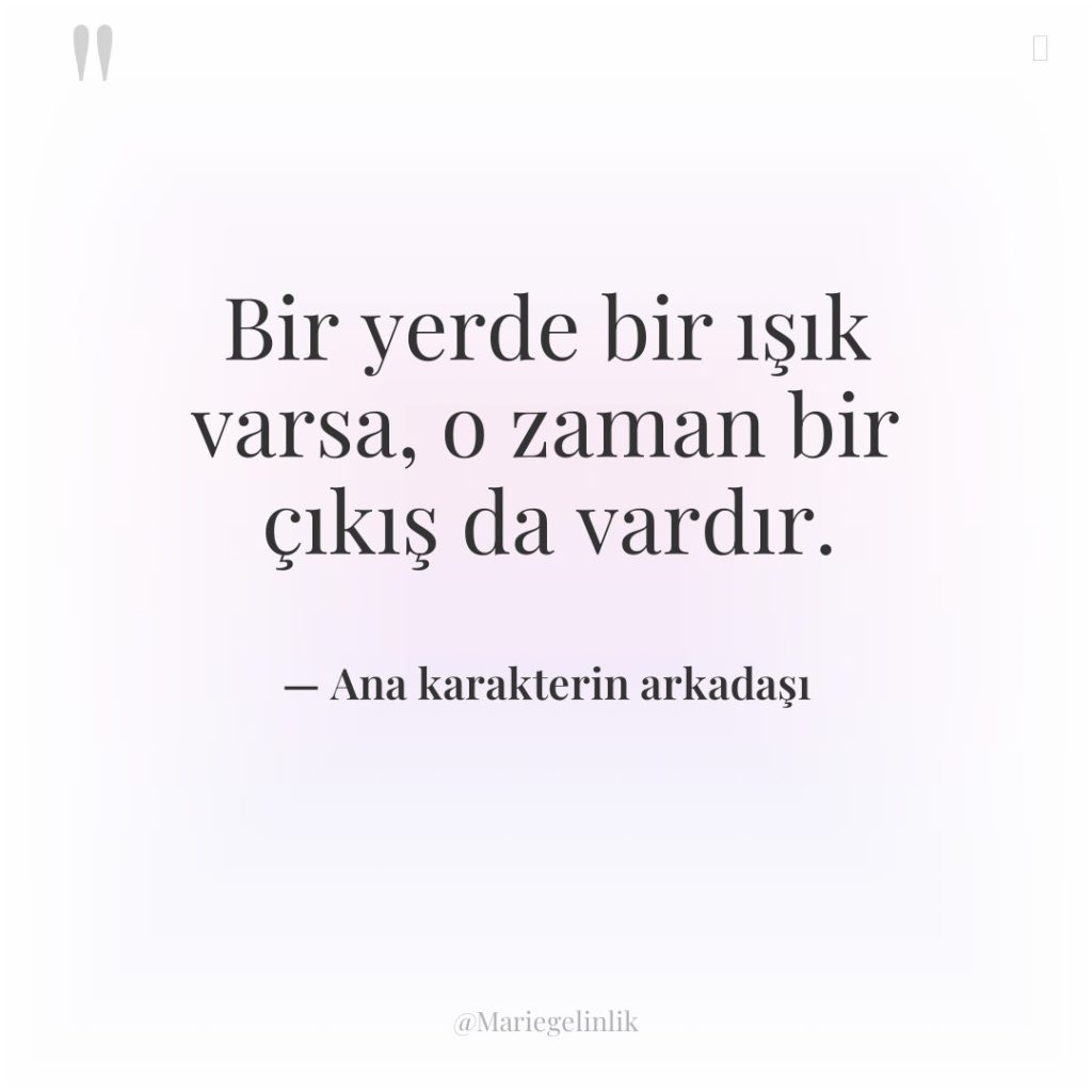 Bir yerde bir ışık varsa, o zaman bir çıkış da…