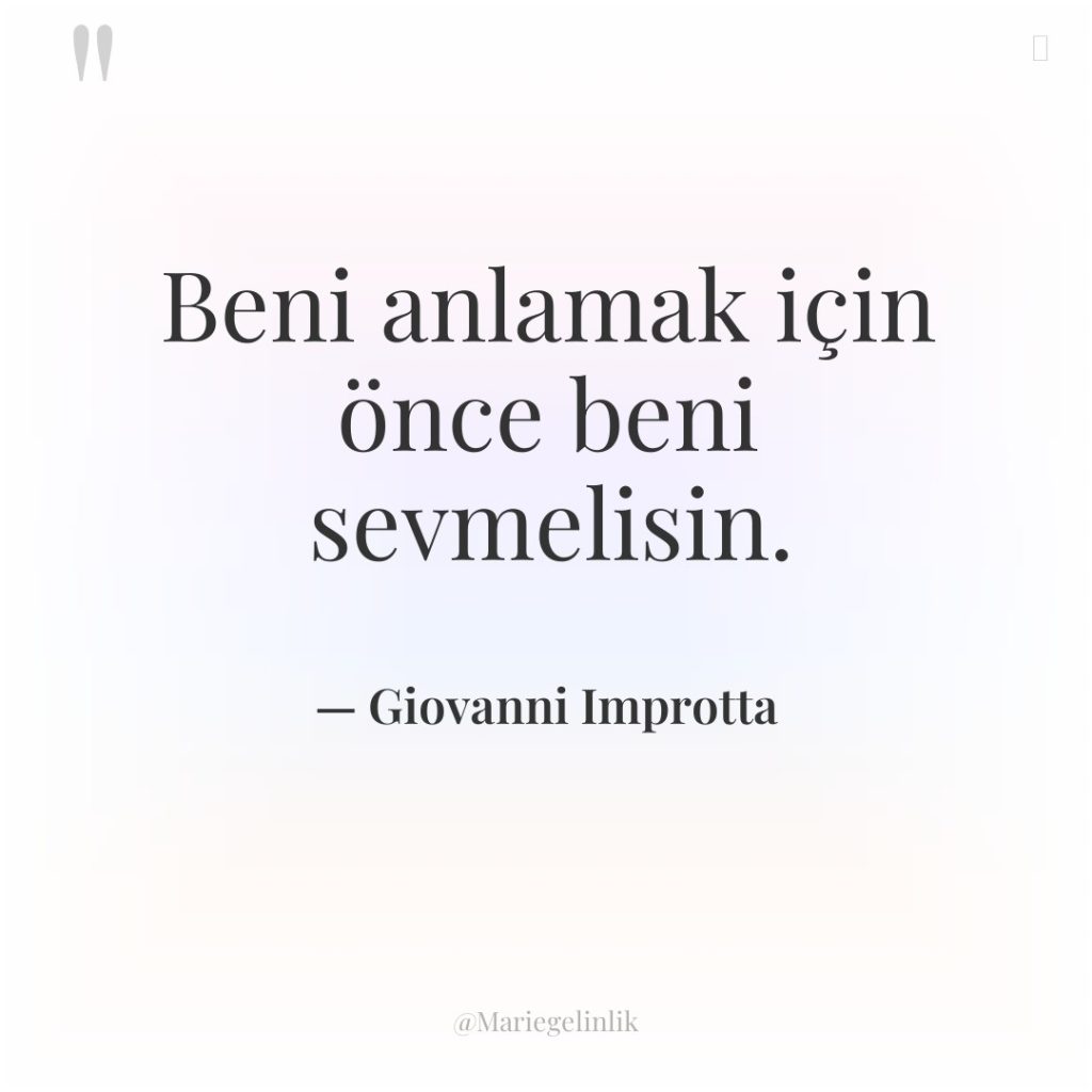 Beni anlamak için önce beni sevmelisin.