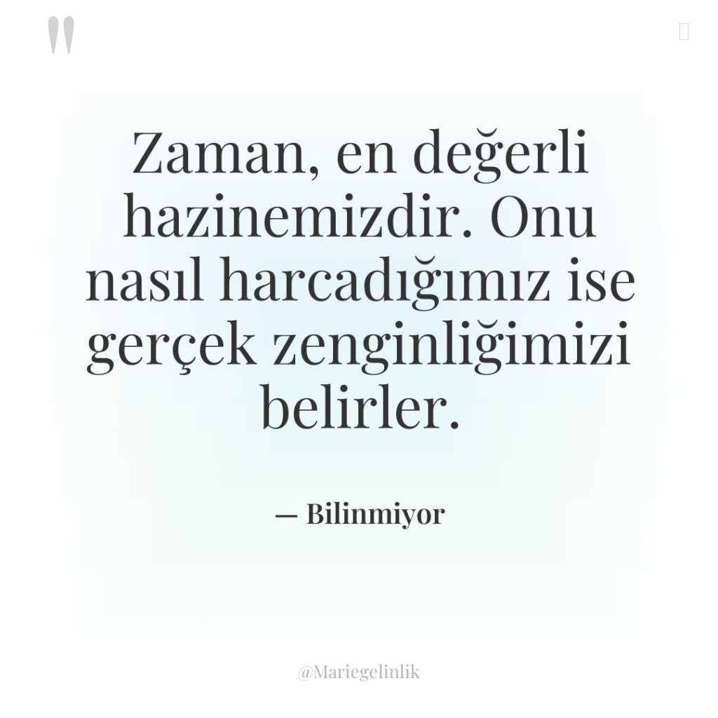 Zaman, en değerli hazinemizdir. Onu nasıl harcadığımız ise gerçek zenginliğimizi…